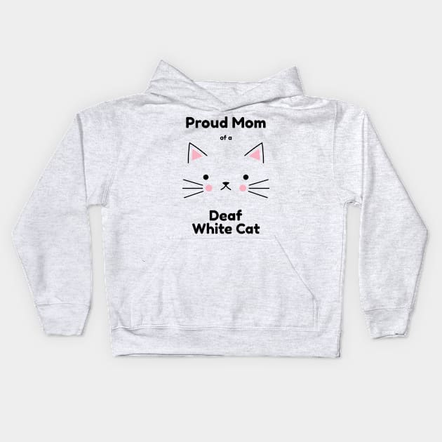 Deaf White Cat - Proud Mom Kids Hoodie by Ireland